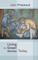Living the Gospel Stories Today 0281053650 Book Cover