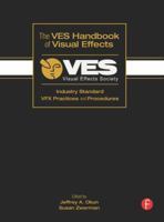 The VES Handbook of Visual Effects: Industry Standard VFX Practices and Procedures
