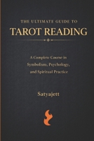 The Ultimate Guide to Tarot Reading: A Complete Course in Symbolism, Psychology, and Spiritual Practice B0GNLQ2F3W Book Cover