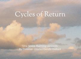 Cycles of Return: Time Spent 'Running Upwards' 176371344X Book Cover