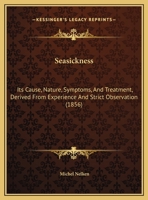 Seasickness: Its Cause, Nature, Symptoms, and Treatment, Derived from Experience and Strict Observation 1161794069 Book Cover
