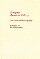 European American Elderly: An Annotated Bibliography (Bibliographies and Indexes in Gerontology) 0313255830 Book Cover