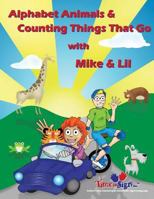 Alphabet Animals & Counting Things That Go with Mike & Lil 1985339587 Book Cover