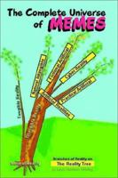 The Complete Universe of Memes: Branches of Reality on the Reality Tree 0595244297 Book Cover