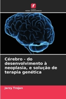 Cérebro - do desenvolvimento à neoplasia, e solução de terapia genética (Portuguese Edition) 6208040779 Book Cover