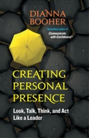 Creating Personal Presence 1609940113 Book Cover
