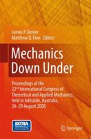 Mechanics Down Under: Proceedings of the 22nd International Congress of Theoretical and Applied Mechanics, held in Adelaide, Australia, 24 - 29 August, 2008. 9400759673 Book Cover