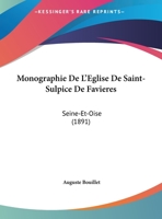 Monographie De L'Eglise De Saint-Sulpice De Favieres: Seine-Et-Oise (1891) 1160197369 Book Cover