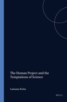 The Human Project And The Temptations Of Science (Value Inquiry Book Series 67) 9042003200 Book Cover