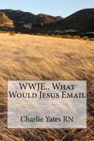 WWJE.. What Would Jesus Email 1479265470 Book Cover