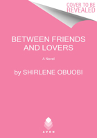 Between Friends and Lovers: A Novel 0063307316 Book Cover