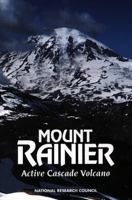 Mount Rainier: Active Cascade Volcano-Research Strategies for Mitigating Risk from a High Snow-Clad Volcano in a Populous Region