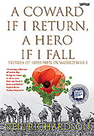 A Coward If I Return, a Hero If I Fall: Stories of Irishmen in World War I 1788491734 Book Cover