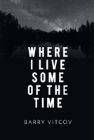 Where I Live Some of the Time 1646624335 Book Cover