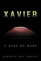 Xavier: A Hero No More 1456746715 Book Cover