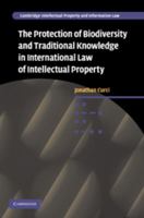 The Protection of Biodiversity and Traditional Knowledge in International Law of Intellectual Property 0521199441 Book Cover