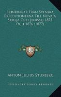 Erinringar Fran Svenska Expeditionerna Till Novaja Semlja Och Jenissej 1875 Och 1876 (1877) 1161163352 Book Cover