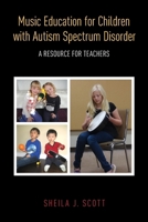 Music Education for Children with Autism Spectrum Disorder: A Resource for Teachers 0190606347 Book Cover