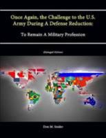 Once Again, the Challenge to the U.S. Army During A Defense Reduction: To Remain A Military Profession 147742296X Book Cover