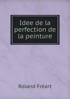 Idee de La Perfection de La Peinture 5518946767 Book Cover