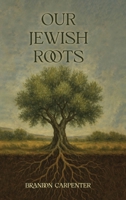 Our Jewish Roots B0FPPKGB31 Book Cover