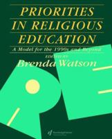 Priorities in Religious Education: A Model for the 1990s and Beyond 0750700173 Book Cover