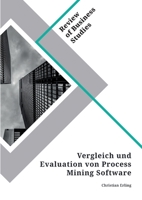 Vergleich und Evaluation von Process Mining Software (German Edition) 3346121666 Book Cover