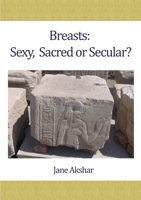 Breasts: Sexy, Sacred or Secular 1471769623 Book Cover