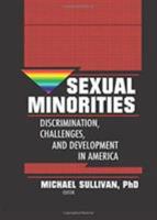 Sexual Minorities: Discrimination, Challenges, and Development in America 0789002353 Book Cover