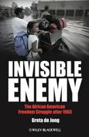 Invisible Enemy: The African American Freedom Struggle After 1965 1405167181 Book Cover