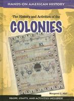 The History and Activities of the Colonies (Hands on American History) 1403460531 Book Cover