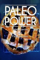 Paleo Power – Paleo Everyday and Paleo Pastries - 2 Book Pack 1494786427 Book Cover
