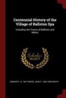 Centennial History of the Village of Ballston Spa: Including the Towns of Ballston and Milton 1376076403 Book Cover