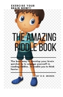THE AMAZING RIDDLE BOOK: THE GIANT RIDDLE BOOK, RIDDLE BOOK FOR ALL, EXCLUSIVE RIDDLES B08CWFZ54P Book Cover