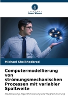 Computermodellierung von strömungsmechanischen Prozessen mit variabler Spaltweite (German Edition) 6207861434 Book Cover