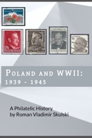 Poland and World War II: 1939 - 1945: A Philatelic History 1722174102 Book Cover