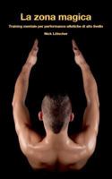 La zona magica: Training mentale per performance atletiche di alto livello 3752819979 Book Cover