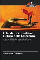 Arte Multiculturalismo Cultura della tolleranza: La ricerca dell'identità trascendentale nelle produzioni artistiche e culturali camerunesi 620441030X Book Cover