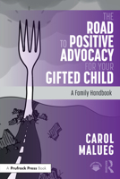 The Road to Positive Advocacy for Your Gifted Child: A Family Handbook 1032740280 Book Cover