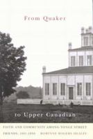 From Quaker to Upper Canadian: Faith and Community among Yonge Street Friends, 1801-1850 077353136X Book Cover