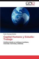 Capital Humano y Estudio- Trabajo: Análisis desde un enfoque martiano, marxista- leninista y fidelista 3848474689 Book Cover
