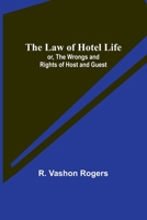 The Law of Hotel Life; or, the Wrongs and Rights of Host and Guest 935671777X Book Cover