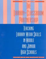 The Library-Classroom Partnership: Teaching Library Media Skills in Middle and Junior High Schools 0810834766 Book Cover