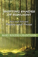 Shifting Shades of Sunlight: New and Selected Poetry and Prose B0C47YG3CX Book Cover