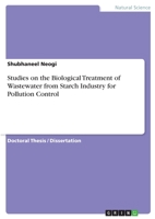 Studies on the Biological Treatment of Wastewater from Starch Industry for Pollution Control 3346197980 Book Cover