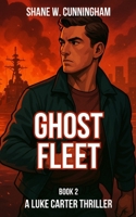 Ghost Fleet: A Luke Carter Thriller (Book 2) (Luke Carter Thrillers) B0FR2G56GQ Book Cover