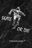 TERMINPLANER: Skate Boarder Kalender Skate Park Terminkalender - Roll Brett Wochenplaner Skater Spruch Wochenplanung Rollbrett Taschenkalender Skating To-Do Liste Termine (German Edition) 1672697158 Book Cover