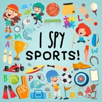 I Spy - Sports!: A Fun Guessing Game for 3-5 Year Olds! 1914047516 Book Cover