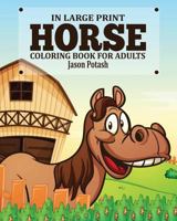 Horse Coloring Book for Adults ( In Large Print) 1367574684 Book Cover