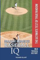 Major League Baseball IQ: The Ultimate Test of True Fandom 0982675941 Book Cover
